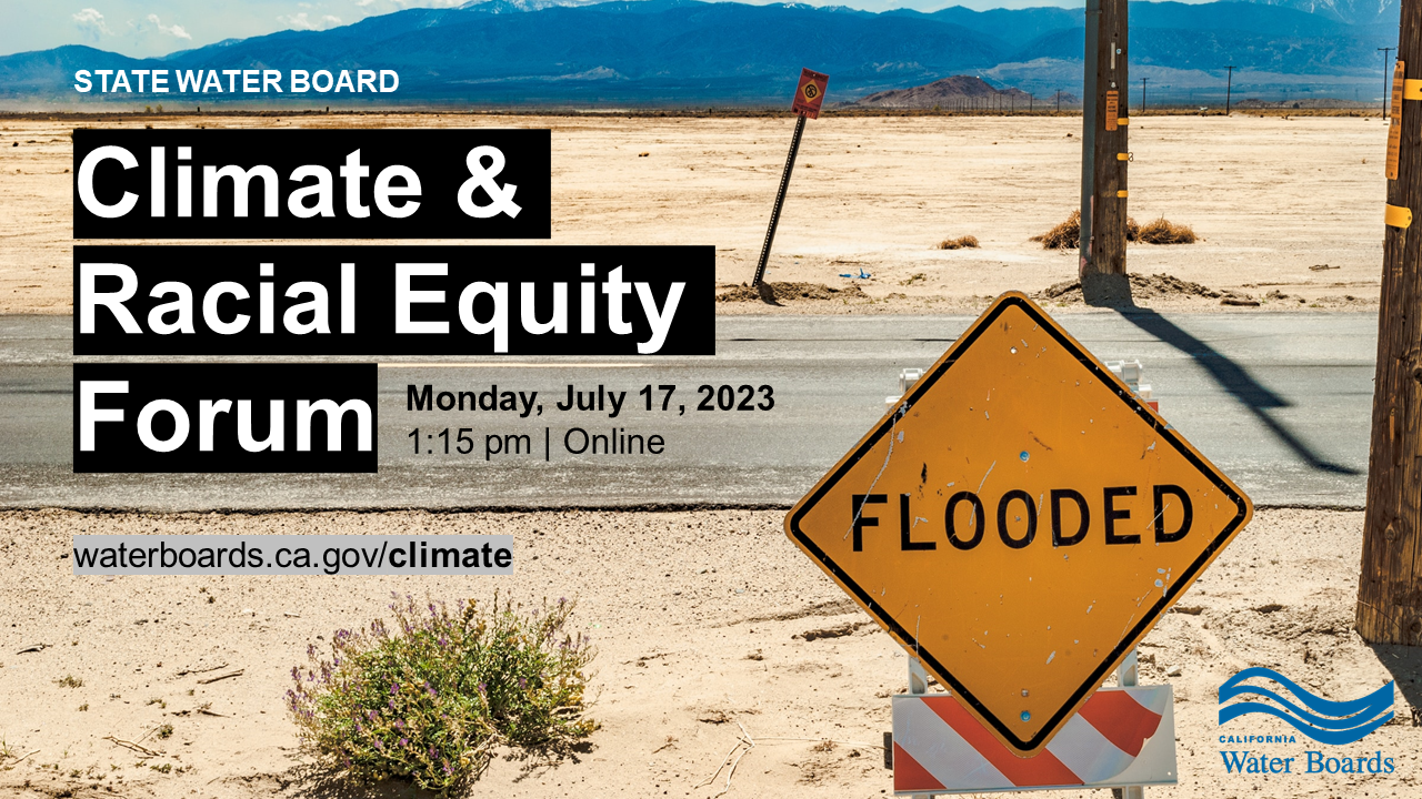 State Water Board Climate and Racial Equity Virtual Forum on Monday July 17, 2023, at 1:15pm to 4pm